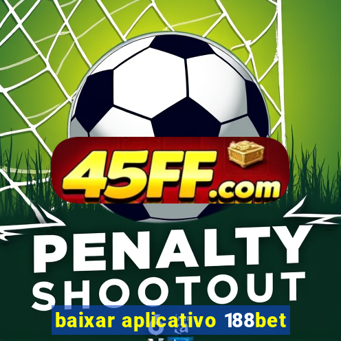 baixar aplicativo 188bet